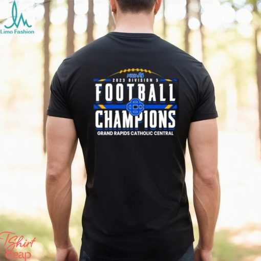 2023 Mhsaa Division 5 Football Champions Grand Rapids Catholic Central Shirt