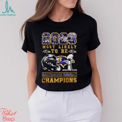 2023 Most Likely To Be Baltimore Ravens Super Bowl Champions T Shirt