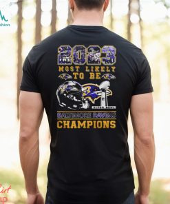 2023 Most Likely To Be Baltimore Ravens Super Bowl Champions T Shirt