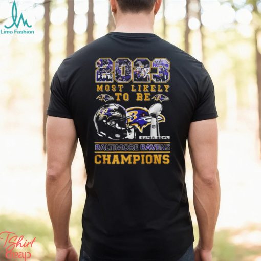 2023 Most Likely To Be Baltimore Ravens Super Bowl Champions T Shirt