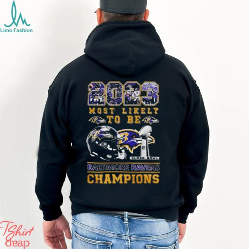 2023 Most Likely To Be Baltimore Ravens Super Bowl Champions T Shirt