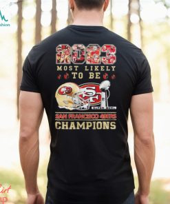 2023 Most Likely To Be San Francisco 49ers Super Bowl Champions T Shirt
