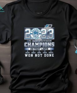 2023 NFC North Division Champions Detroit Lions Won Not Done T Shirt