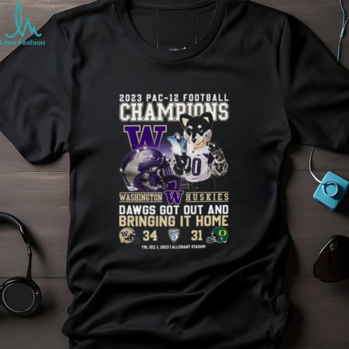 2023 Pac 12 Football Champions Washington Huskies Dawgs Got Out And Bring It Home 34 – 31 Oregon Ducks December 1, 2023 Allegiant Stadium T Shirt