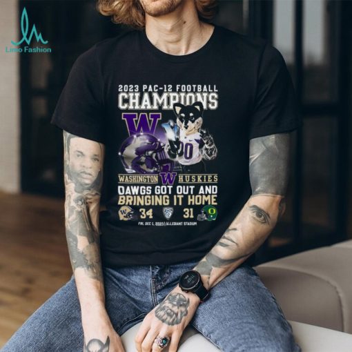 2023 Pac 12 Football Champions Washington Huskies Dawgs Got Out And Bring It Home 34 – 31 Oregon Ducks December 1, 2023 Allegiant Stadium T Shirt