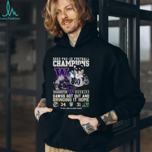 2023 Pac 12 Football Champions Washington Huskies Dawgs Got Out And Bring It Home 34 – 31 Oregon Ducks December 1, 2023 Allegiant Stadium T Shirt