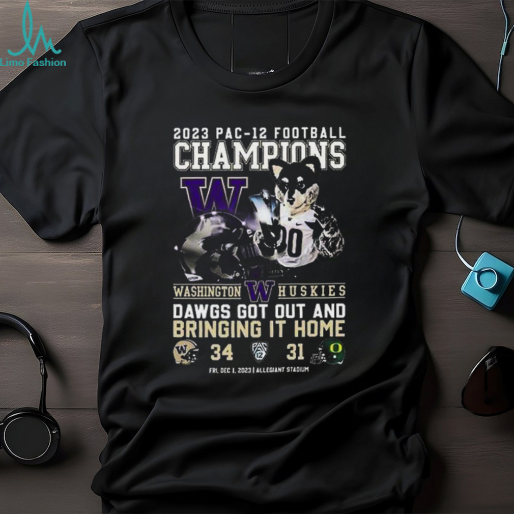 2023 Pac 12 Football Champions Washington Huskies Dawgs Got Out And Bring It Home 34 – 31 Oregon Ducks T Shirt 2023 Pac 12 Football Champions Washington Huskies Dawgs Got Out And Bring It Home 34 – 31 Oregon Ducks T Shirt