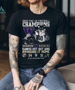2023 Pac 12 Football Champions Washington Huskies Dawgs Got Out And Bring It Home 34 – 31 Oregon Ducks T Shirt
