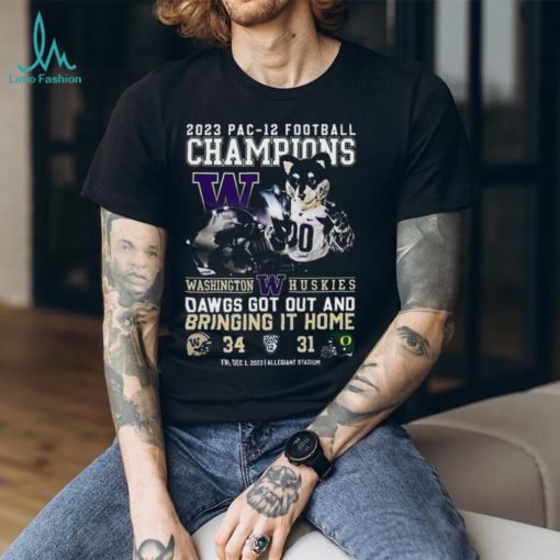 2023 Pac 12 Football Champions Washington Huskies Dawgs Got Out And Bring It Home 34 – 31 Oregon Ducks T Shirt