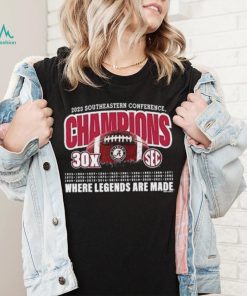 2023 SEC Champions Alabama 30X SEC Championships Where Legends Are Made Shirt