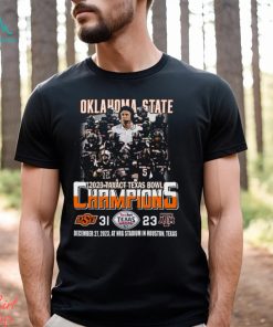 2023 Taxact Texas Bowl Champions Oklahoma State Cowboys 31 – 23 Texas A&M Aggies December 27, 2023 NRG Stadium In Houston, Texas T Shirt