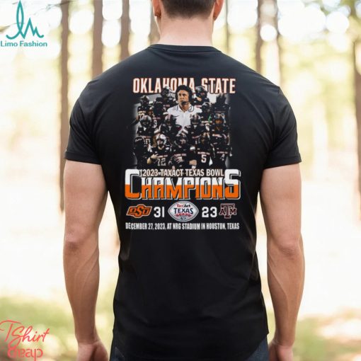 2023 Taxact Texas Bowl Champions Oklahoma State Cowboys 31 – 23 Texas A&M Aggies December 27, 2023 NRG Stadium In Houston, Texas T Shirt