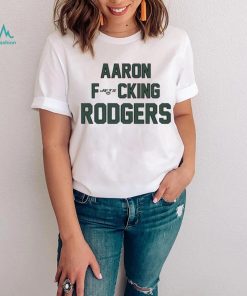 Aaron Fucking Rodgers Shirt