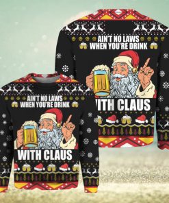 Ain’t no laws when you’re drink with Claus Christmas sweater