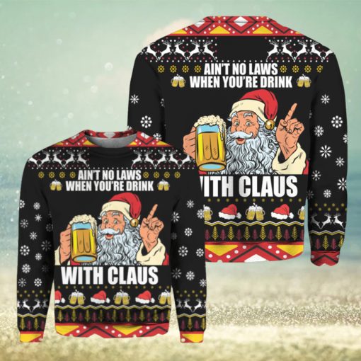 Ain’t no laws when you’re drink with Claus Christmas sweater