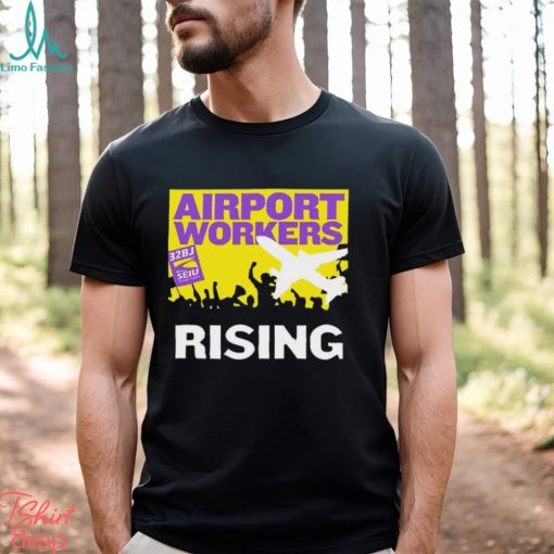 Airport Workers United rising 32BJ Seiu shirt