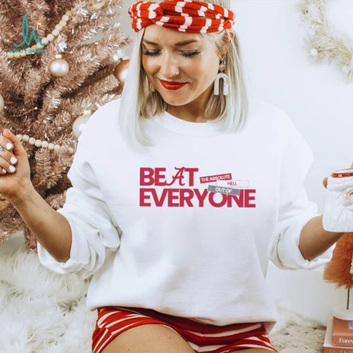 Alabama Crimson Tide Beat Everyone Shirt