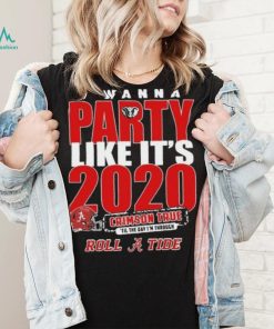 Alabama Crimson Tide I Wanna Party Like Its 2020 Crimson True Til The Day Im Through Roll Tide t shirt
