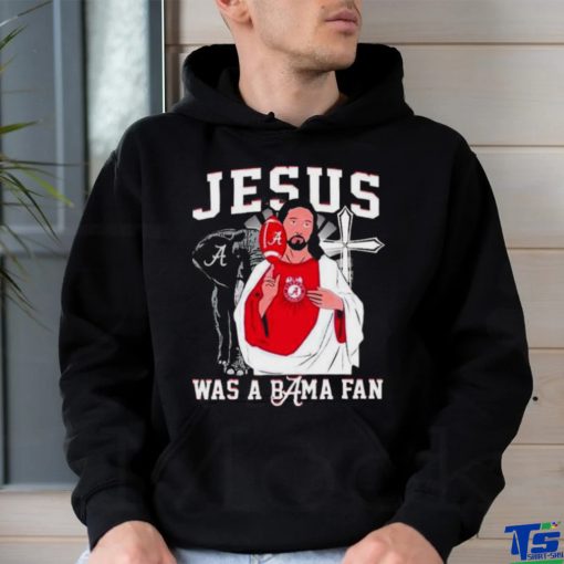 Alabama Crimson Tide Jesus Was A Bama Fan Shirt