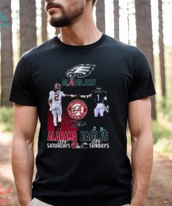 Alabama Crimson Tide On Saturdays Philadelphia Eagles On Sundays Signature T Shirt