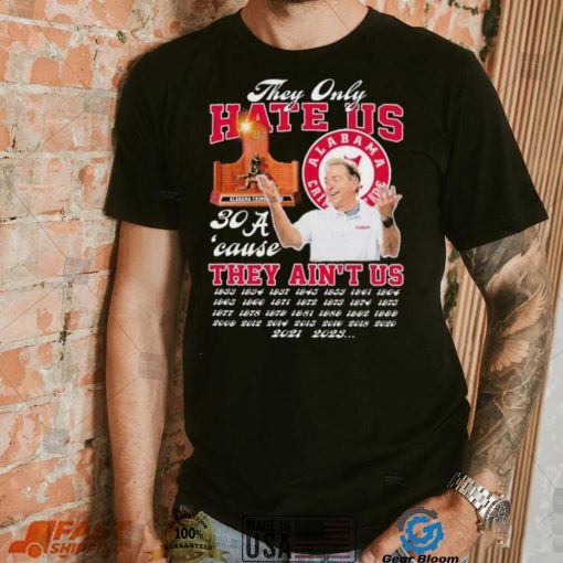 Alabama Crimson Tide They Only Hate Us ‘Cause They Ain’t Us 30 Time SEC Champions Shirt