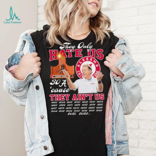 Alabama Crimson Tide They Only Hate Us ‘Cause They Ain’t Us 30 Time SEC Champions Shirt