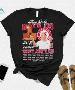 Alabama Crimson Tide They Only Hate Us ‘Cause They Ain’t Us 30 Time SEC Champions Shirt