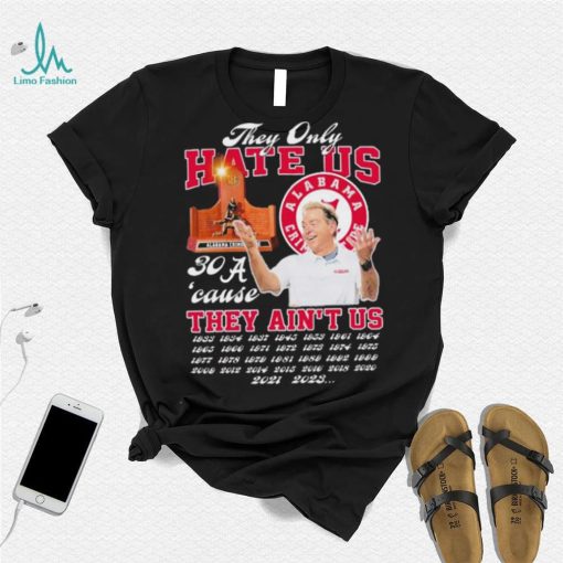 Alabama Crimson Tide They Only Hate Us ‘Cause They Ain’t Us 30 Time SEC Champions Shirt