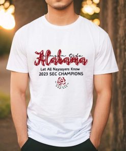 Alabama Crimson Tide let all naysayers know 2023 SEC champions Rose Bowl shirt