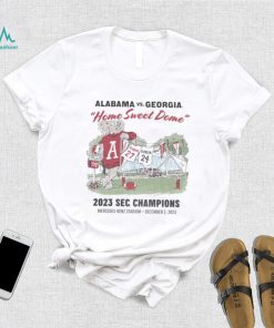 Alabama vs Georgia home sweet home 2023 SEC Champions shirt