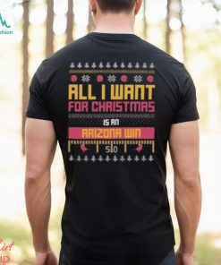 All I Want For Christmas Is An Arizona Win T Shirt