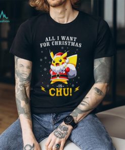 All I Want For Christmas Is Chu Pokemon T Shirt