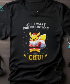 All I Want For Christmas Is Chu Pokemon T Shirt