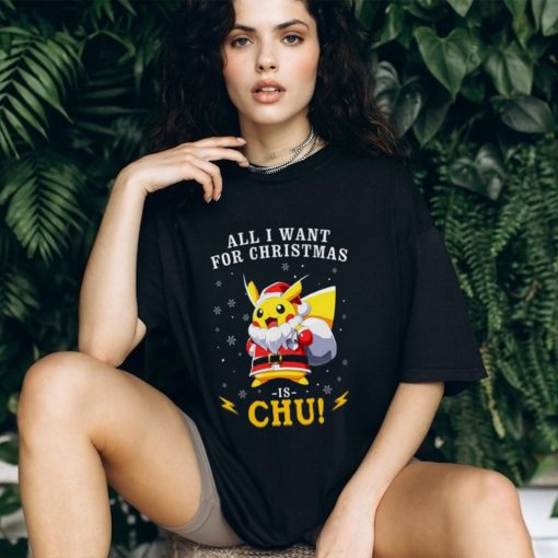 All I Want For Christmas Is Chu Pokemon T Shirt