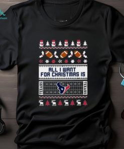 All I Want For Christmas Is Houston Texans Shirt