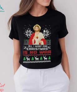 All I Want For Christmas Is No War Shirt