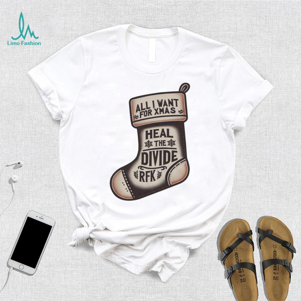 All I Want For Xmas Is To Heal The Divide Rfk Shirt All I Want For Xmas Is To Heal The Divide Rfk Shirt