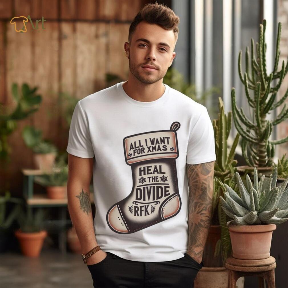 All I Want For Xmas Is To Heal The Divide Rfk Shirt All I Want For Xmas Is To Heal The Divide Rfk Shirt
