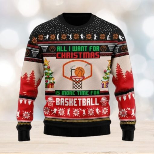 All I want for Christmas is more time for basketball Christmas sweater