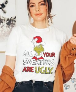 All Of Your Sweaters Are Ugly Shirt