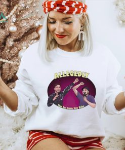 Allegedly this has been hey babe shirt