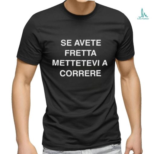 Alphafox Se Avete Fretta Mettetevi A Correre Shirt