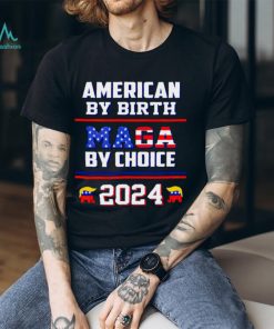 American by birth Maga by choice 2024 Shirt