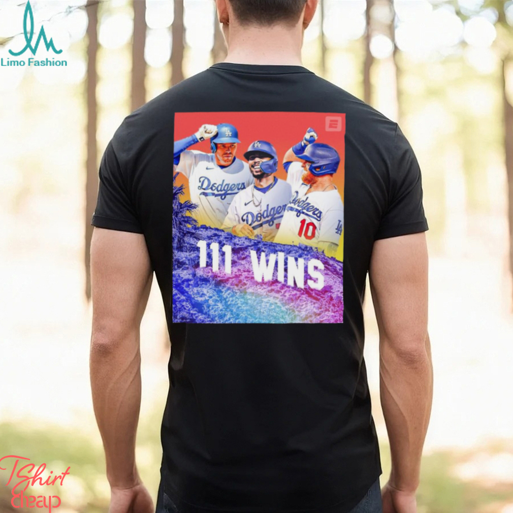 Angeles Dodgers 111 wins is tied for fourth most in MLB history shirt Angeles Dodgers 111 wins is tied for fourth most in MLB history shirt