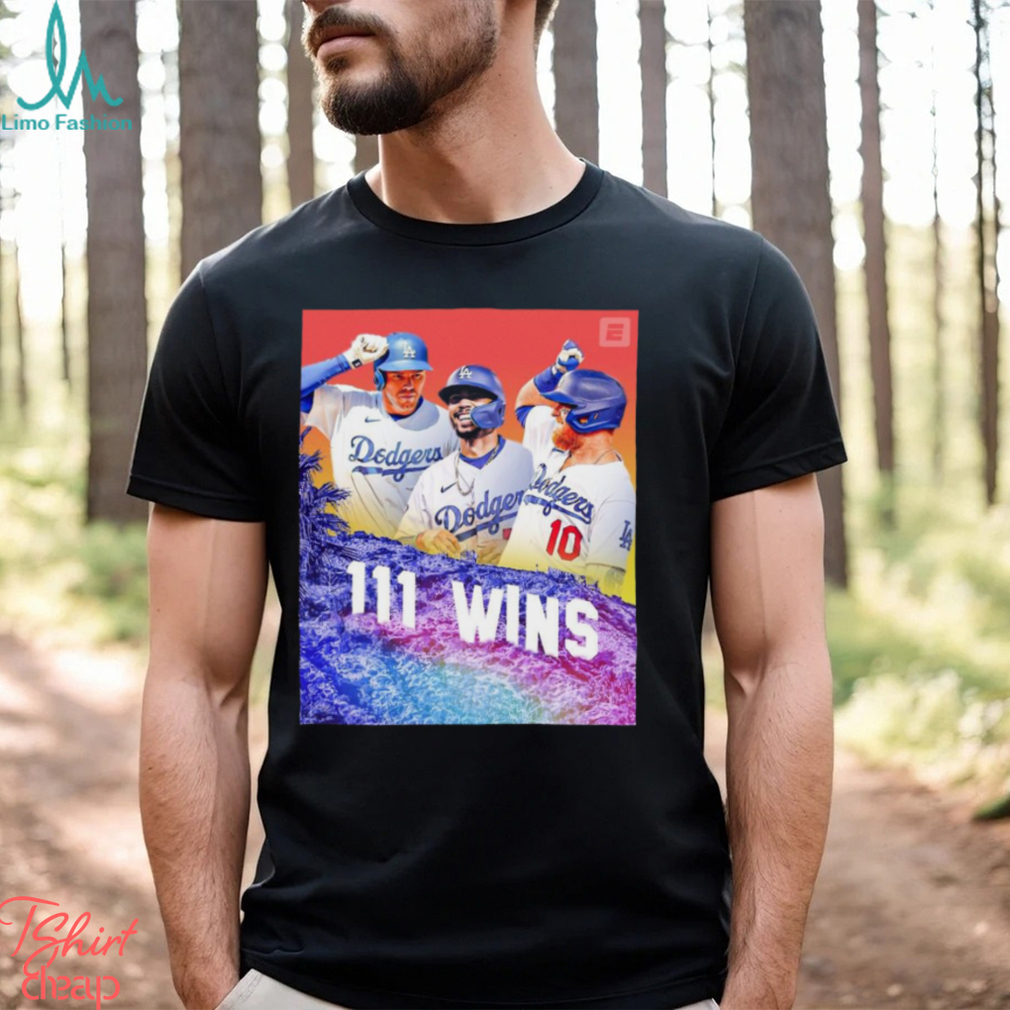 Angeles Dodgers 111 wins is tied for fourth most in MLB history shirt Angeles Dodgers 111 wins is tied for fourth most in MLB history shirt