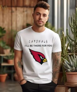 Arizona Cardinals NFL I’ll be there for you logo shirt