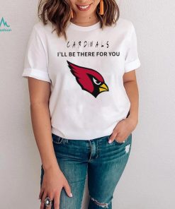 Arizona Cardinals NFL I’ll be there for you logo shirt