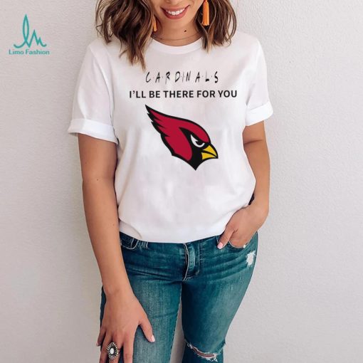 Arizona Cardinals NFL I’ll be there for you logo shirt