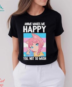 Ashley Anime Makes Me Happy You Not So Much Trans Catgirl Shirt