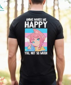 Ashley Anime Makes Me Happy You Not So Much Trans Catgirl Shirt